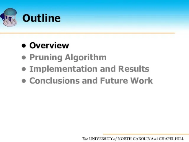 Outline Overview Pruning Algorithm Implementation and Results Conclusions and Future Work