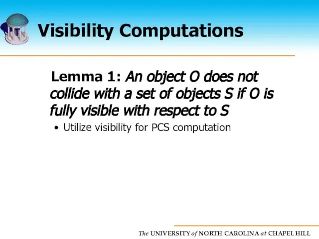 Visibility Computations Lemma 1: An object O does not collide with