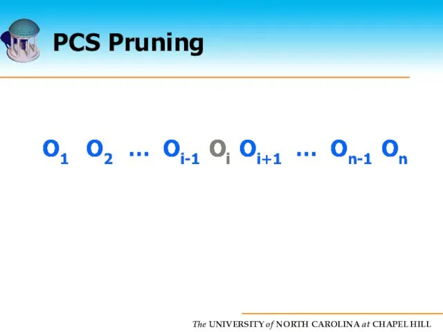 PCS Pruning O1 O2 … Oi-1 Oi Oi+1 … On-1 On