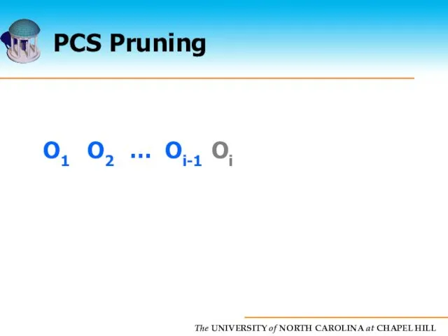 PCS Pruning O1 O2 … Oi-1 Oi