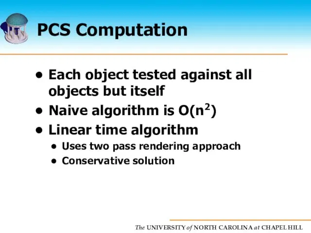 PCS Computation Each object tested against all objects but itself Naive