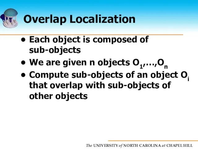 Overlap Localization Each object is composed of sub-objects We are given