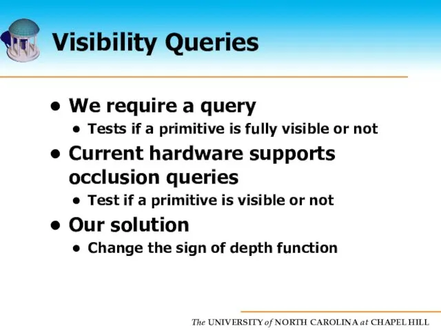 Visibility Queries We require a query Tests if a primitive is