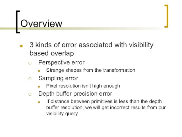 Overview 3 kinds of error associated with visibility based overlap Perspective