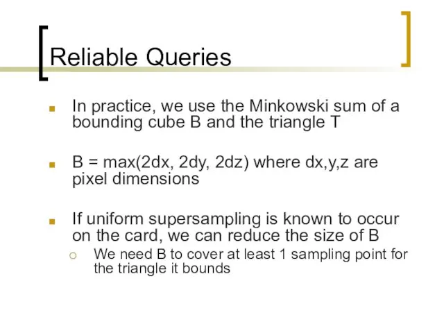 Reliable Queries In practice, we use the Minkowski sum of a