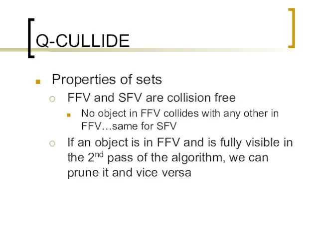 Q-CULLIDE Properties of sets FFV and SFV are collision free No