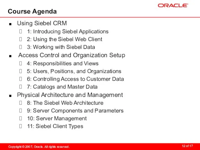 Course Agenda Using Siebel CRM 1: Introducing Siebel Applications 2: Using