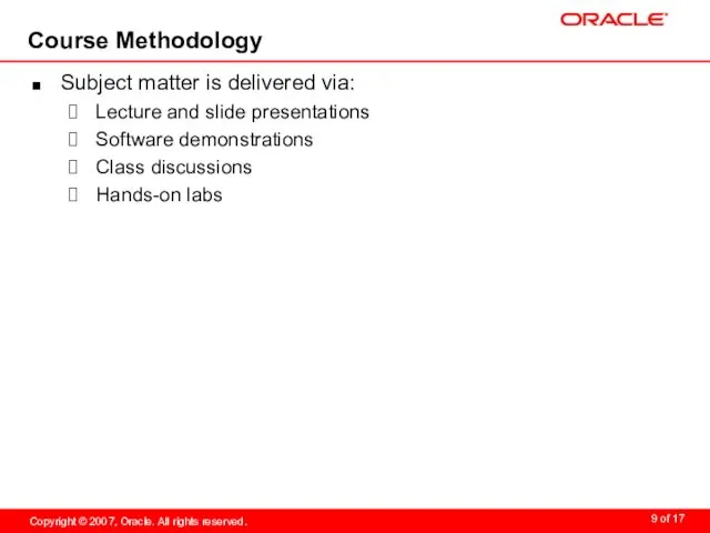 Course Methodology Subject matter is delivered via: Lecture and slide presentations