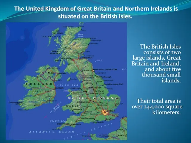 The United Kingdom of Great Britain and Northern Irelands is situated