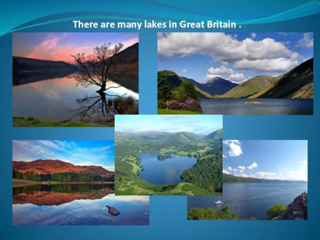 There are many lakes in Great Britain .