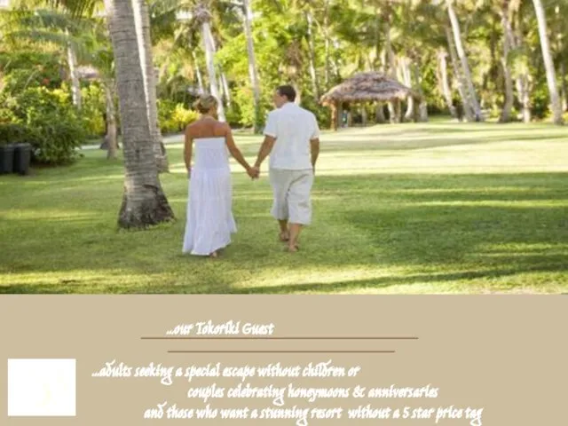 …our Tokoriki Guest …adults seeking a special escape without children or