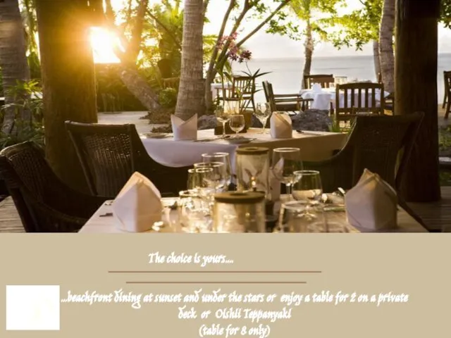 …beachfront dining at sunset and under the stars or enjoy a