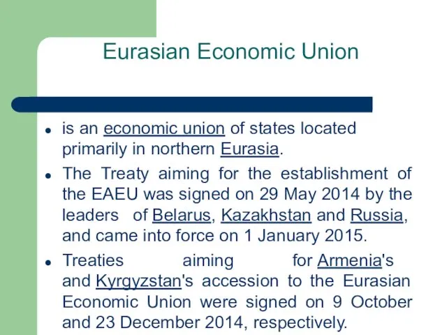 Eurasian Economic Union is an economic union of states located primarily