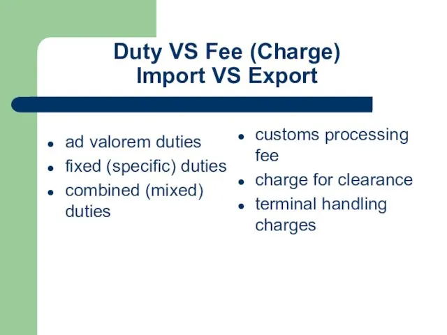 Duty VS Fee (Charge) Import VS Export ad valorem duties fixed