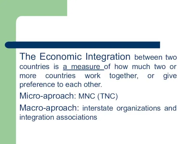 The Economic Integration between two countries is a measure of how