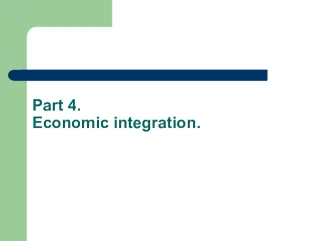 Part 4. Economic integration.