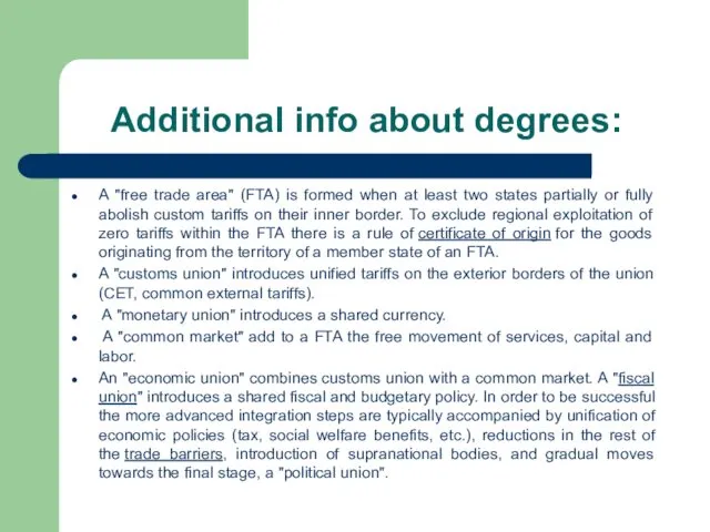 Additional info about degrees: A "free trade area" (FTA) is formed