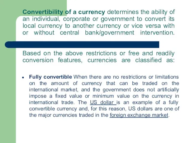 Convertibility of a currency determines the ability of an individual, corporate
