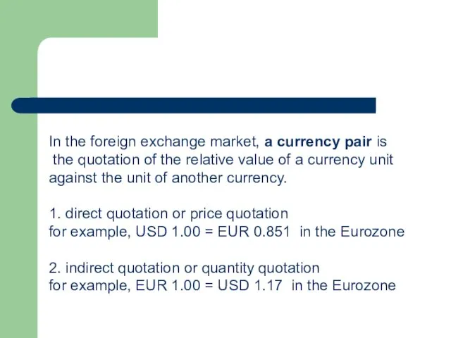 In the foreign exchange market, a currency pair is the quotation