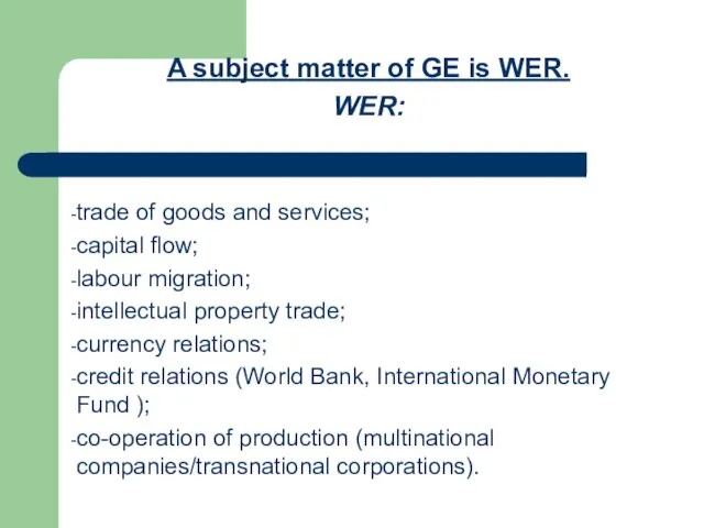 A subject matter of GE is WER. WER: trade of goods