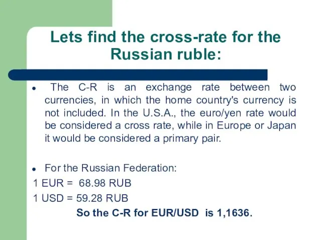 Lets find the cross-rate for the Russian ruble: The C-R is