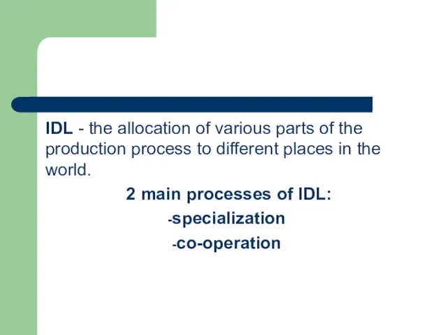 IDL - the allocation of various parts of the production process