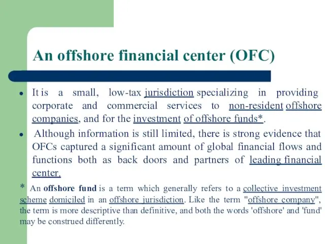 An offshore financial center (OFC) It is a small, low-tax jurisdiction