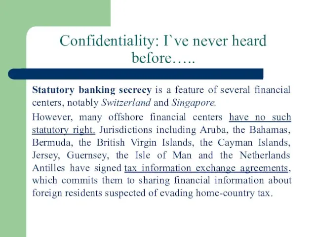 Confidentiality: I`ve never heard before….. Statutory banking secrecy is a feature