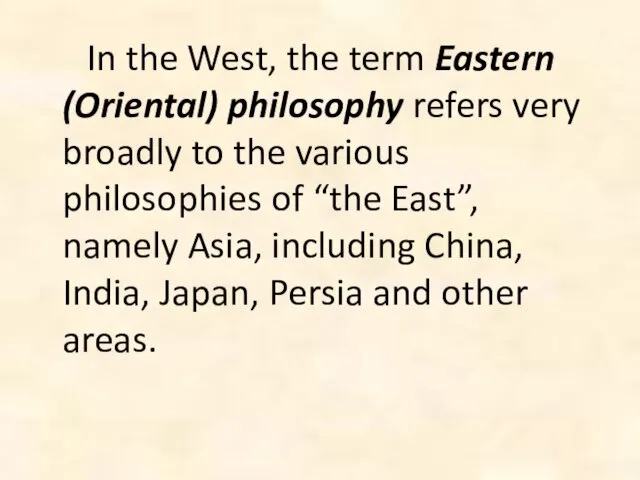 In the West, the term Eastern (Oriental) philosophy refers very broadly