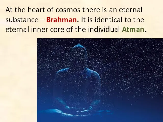 At the heart of cosmos there is an eternal substance –