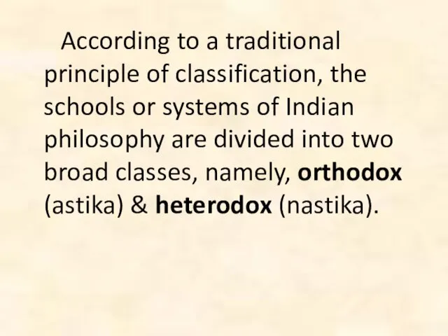 According to a traditional principle of classification, the schools or systems