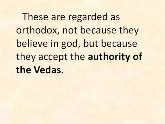 These are regarded as orthodox, not because they believe in god,