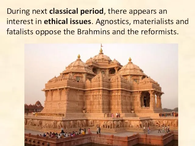 During next classical period, there appears an interest in ethical issues.