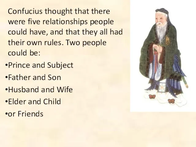 Confucius thought that there were five relationships people could have, and