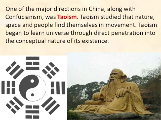 One of the major directions in China, along with Confucianism, was