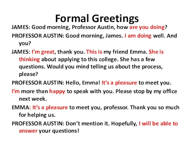 Formal Greetings JAMES: Good morning, Professor Austin, how are you doing?