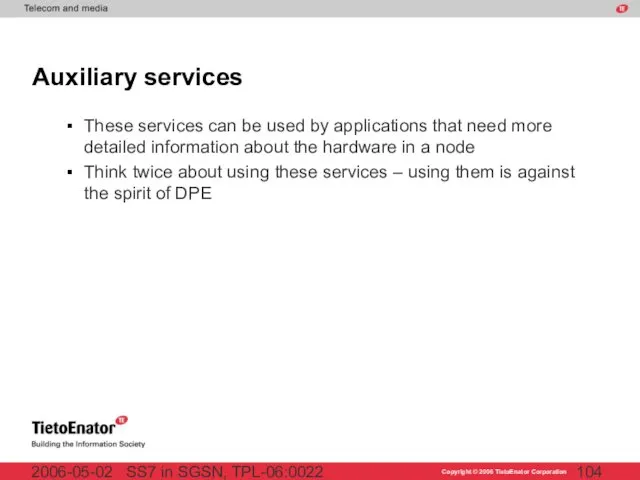 SS7 in SGSN, TPL-06:0022 2006-05-02 Auxiliary services These services can be