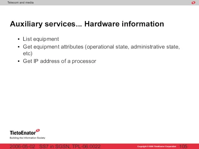 SS7 in SGSN, TPL-06:0022 2006-05-02 Auxiliary services... Hardware information List equipment