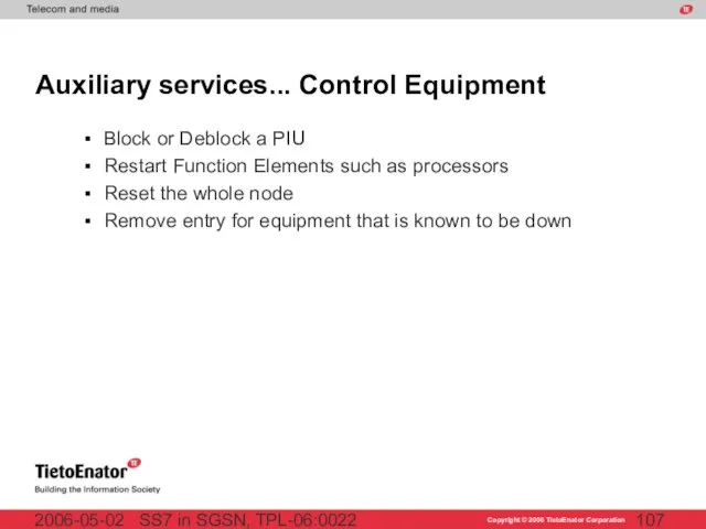 SS7 in SGSN, TPL-06:0022 2006-05-02 Auxiliary services... Control Equipment Block or