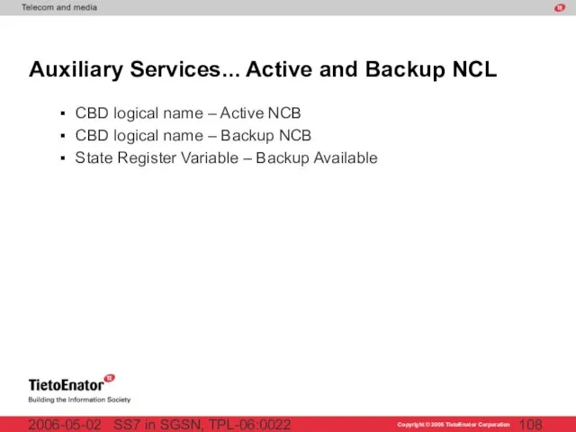 SS7 in SGSN, TPL-06:0022 2006-05-02 Auxiliary Services... Active and Backup NCL