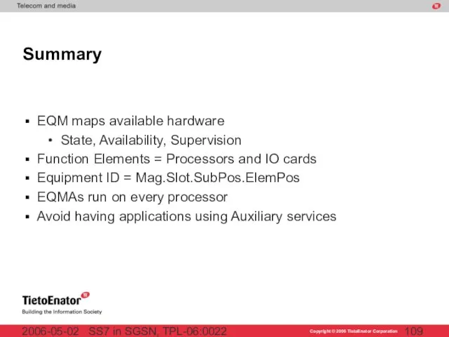 SS7 in SGSN, TPL-06:0022 2006-05-02 Summary EQM maps available hardware State,