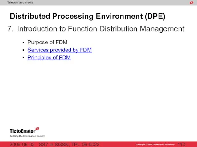 SS7 in SGSN, TPL-06:0022 2006-05-02 Distributed Processing Environment (DPE) Purpose of