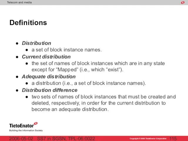 SS7 in SGSN, TPL-06:0022 2006-05-02 Definitions Distribution a set of block