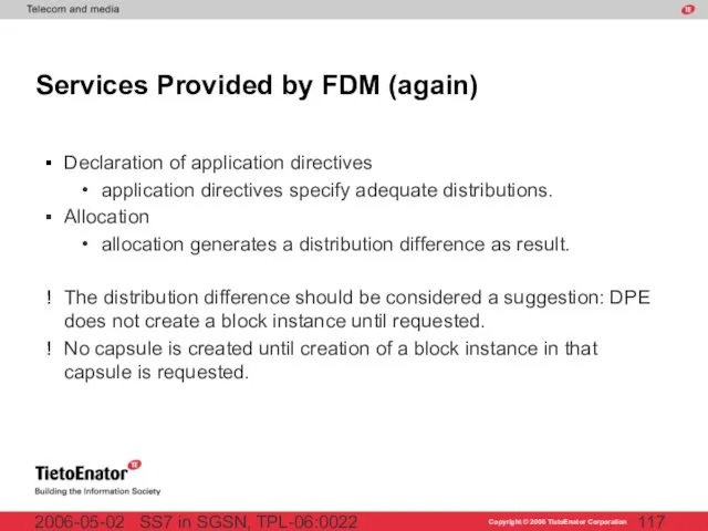 SS7 in SGSN, TPL-06:0022 2006-05-02 Services Provided by FDM (again) Declaration