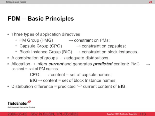 SS7 in SGSN, TPL-06:0022 2006-05-02 FDM – Basic Principles Three types