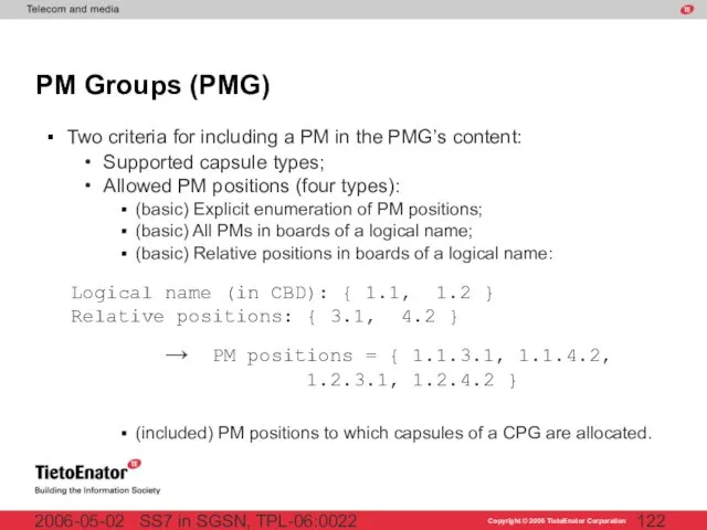 SS7 in SGSN, TPL-06:0022 2006-05-02 PM Groups (PMG) Two criteria for