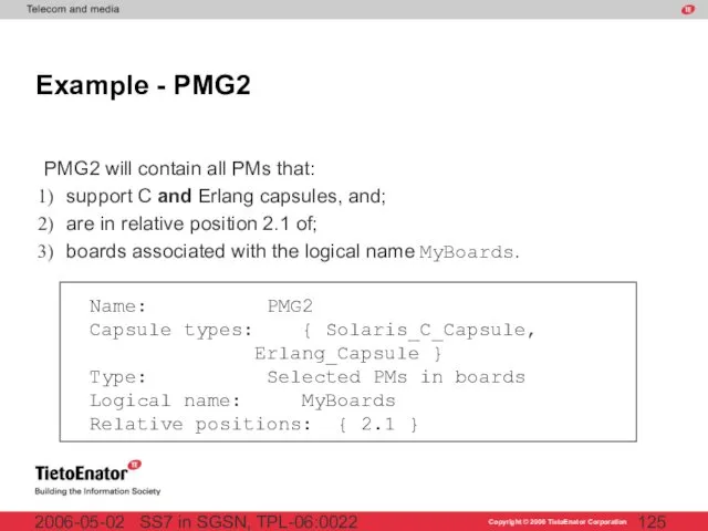 SS7 in SGSN, TPL-06:0022 2006-05-02 Example - PMG2 PMG2 will contain