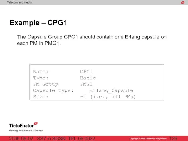 SS7 in SGSN, TPL-06:0022 2006-05-02 Example – CPG1 The Capsule Group