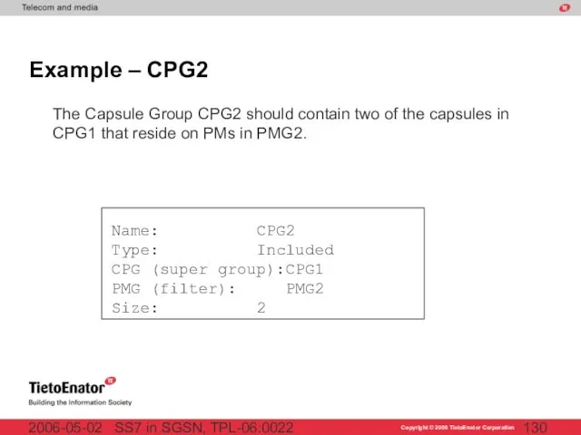 SS7 in SGSN, TPL-06:0022 2006-05-02 Example – CPG2 The Capsule Group