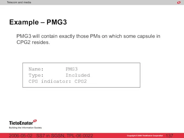 SS7 in SGSN, TPL-06:0022 2006-05-02 Example – PMG3 PMG3 will contain